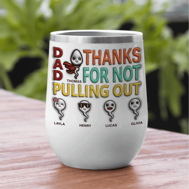 Custom Dad Thanks for Not Pulling Out Photo Wine Tumbler