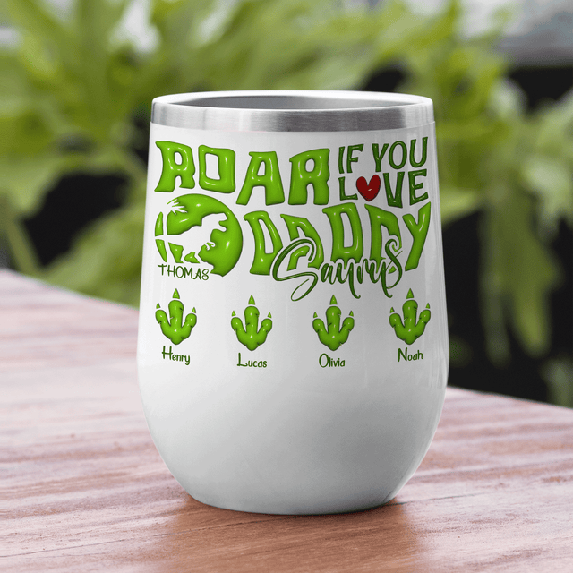 Roar if We Love Daddy Wine Tumbler