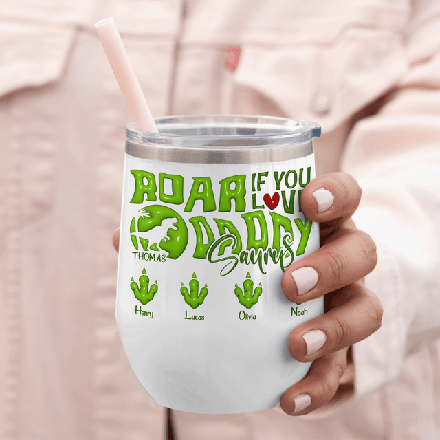 Roar if We Love Daddy Wine Tumbler