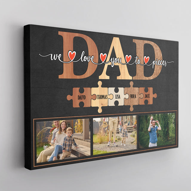 Dad We Love You To Pieces Puzzle Canvas, Custom Name Photo