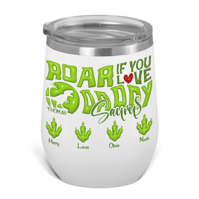 Roar if We Love Daddy Wine Tumbler