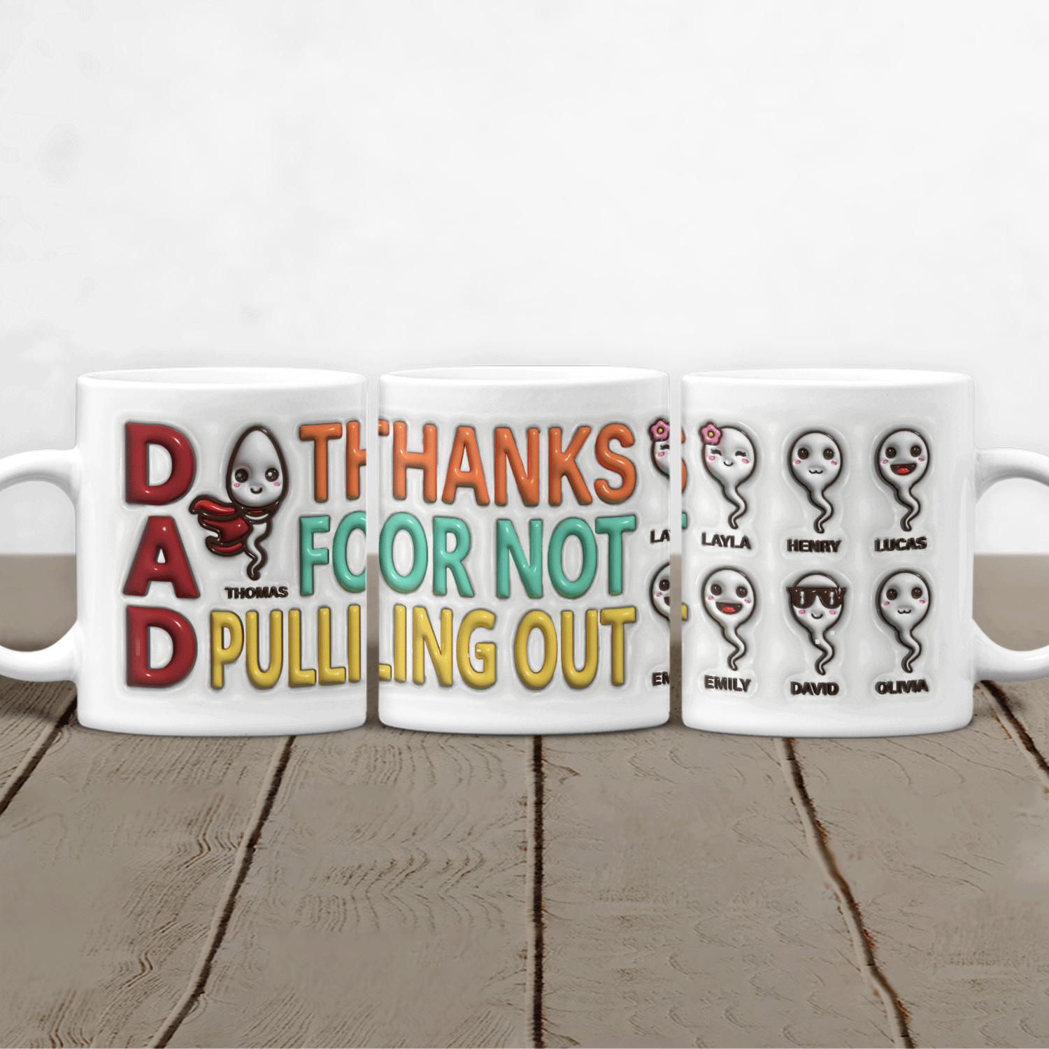 Dad Thank You For Not Pulling Out, Custom 3D Inflated Effect Printed Mug