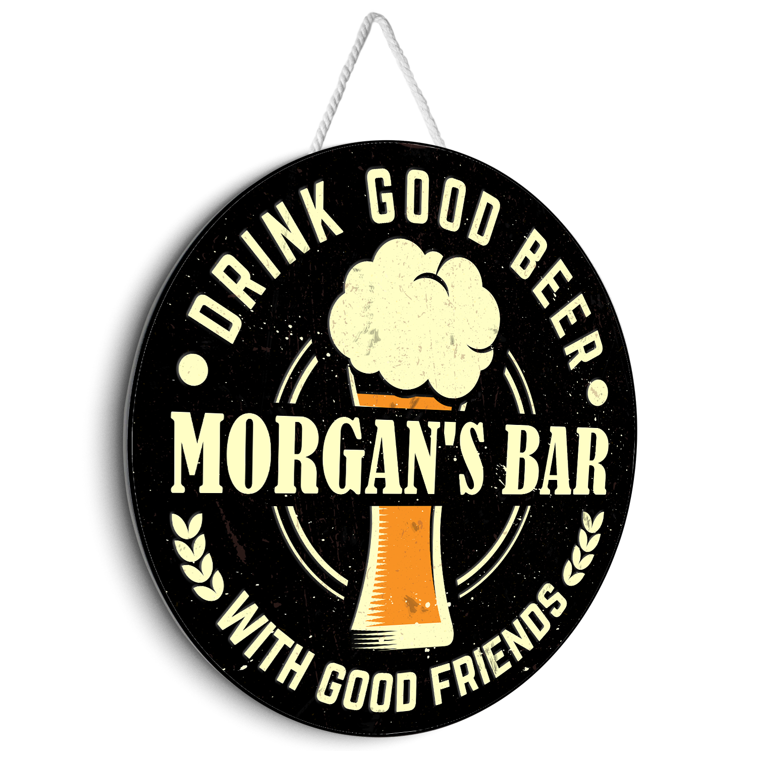 Drink Good Beer With Good Friends, Custom Round Sign