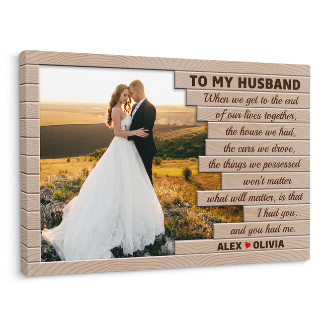 To My Husband, I Had You And You Had Me, Custom Photo And Name Canvas Wall Art