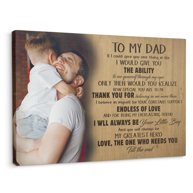 To My Dad, My Greatest Hero, Love The One Who Needs You, Custom Photo, Canvas Wall Art