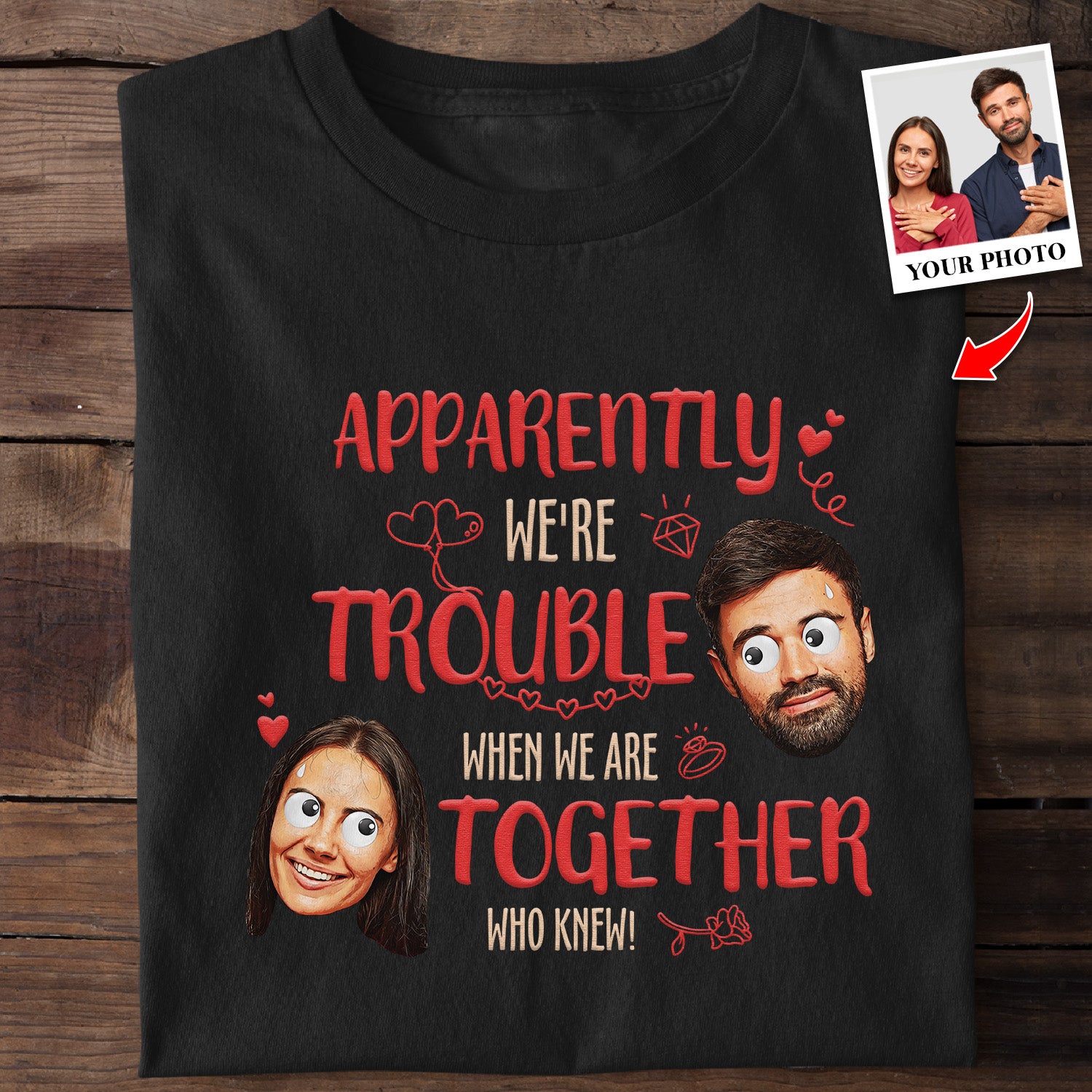Gift For Couple, Custom Portrait From Photo, Apparently We're Trouble When We are Together Who Knew, Personalized Name And Text, Tshirt