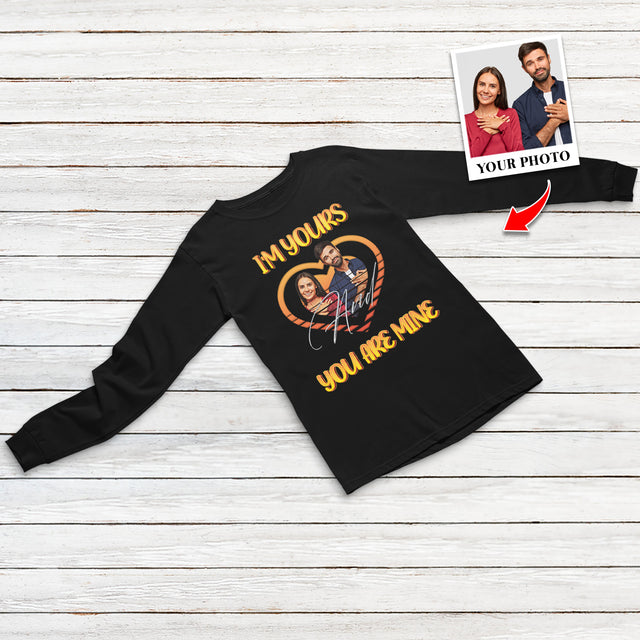Personalized Photo, I'm Yours And You Are Mine Shirt