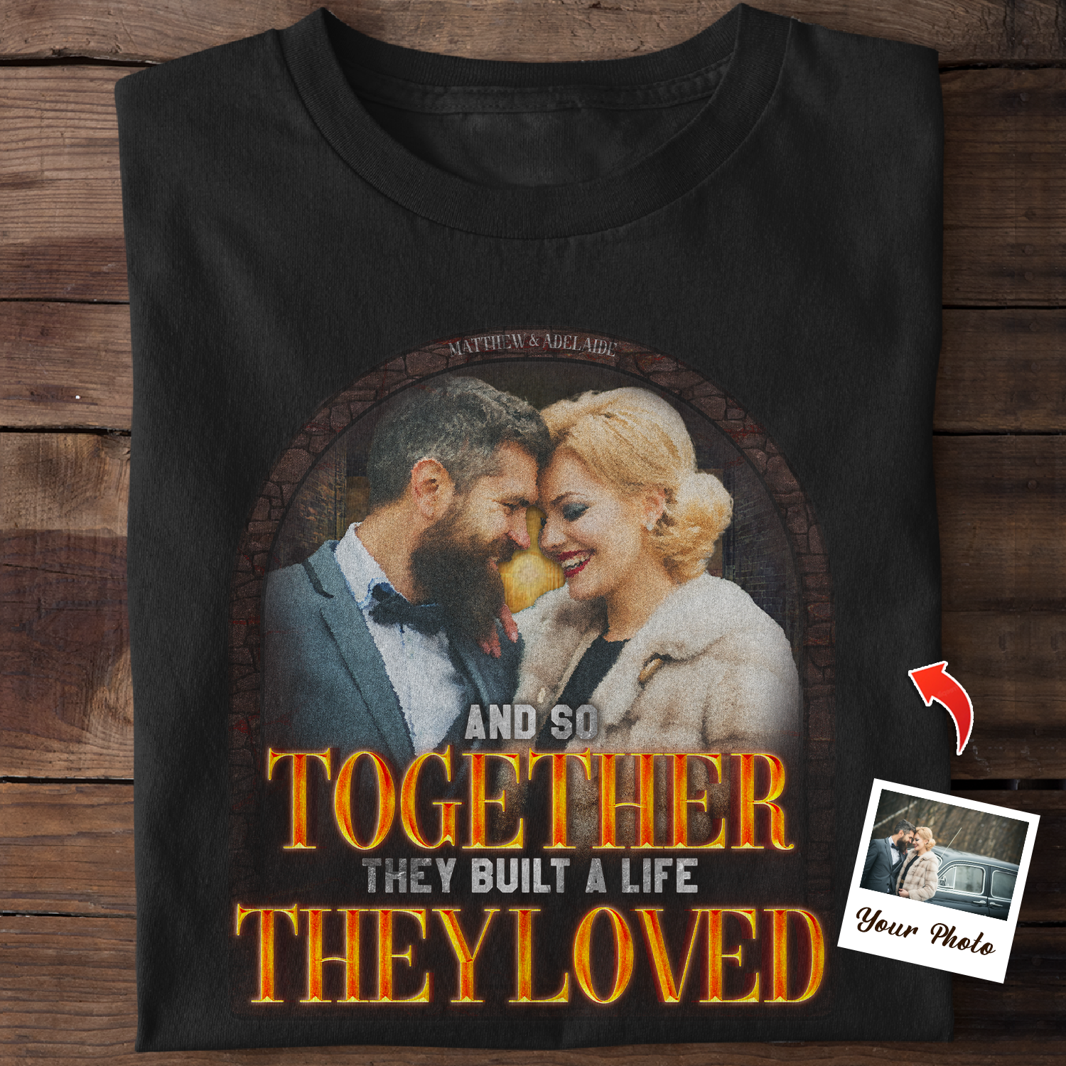 Personalized Photo, Together They Built A Life They Loved Shirt