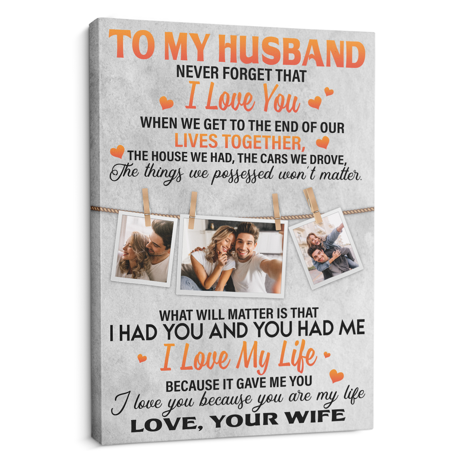 To My Husband, I Had You And You Had Me I Love My Life, Because It Gave Me You, Custom Photo And Text Canvas Art Print