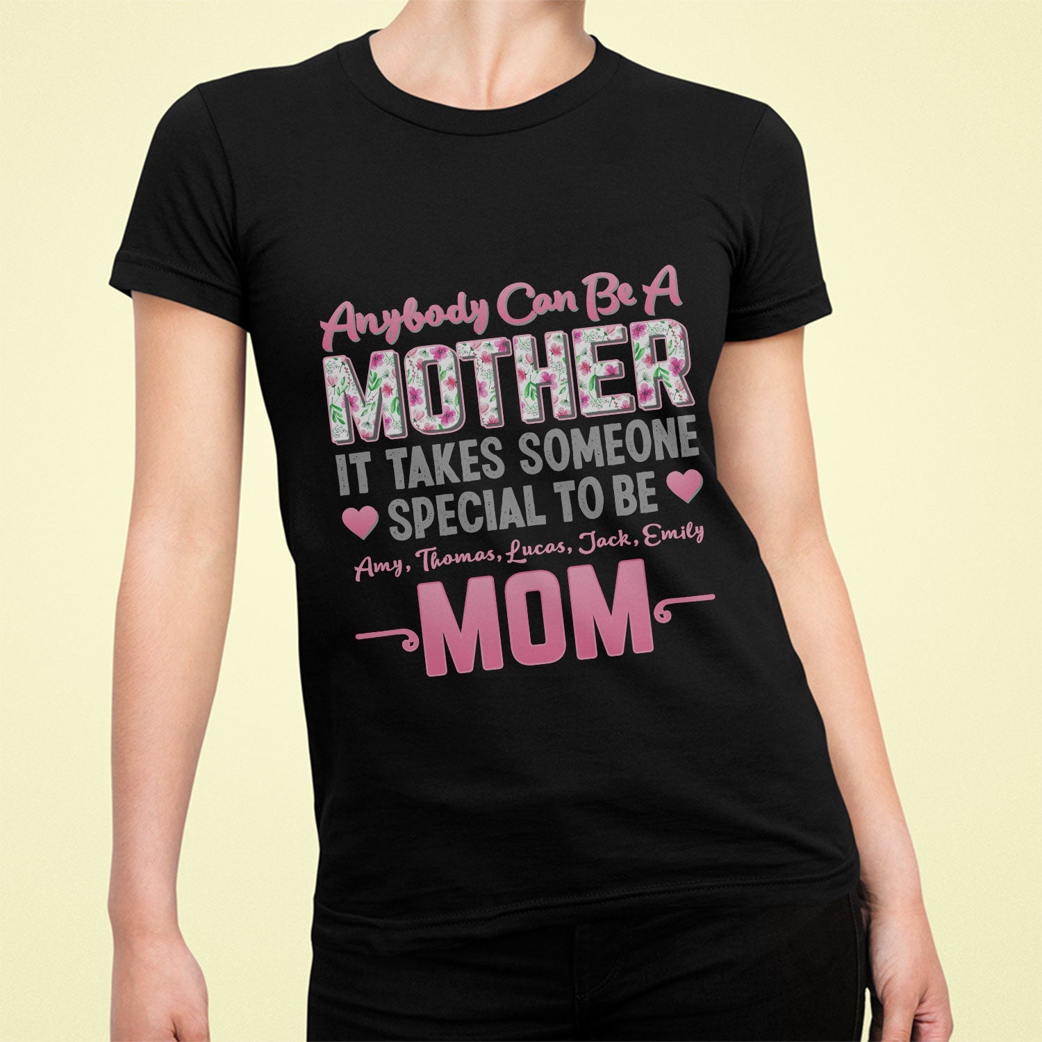 Anybody Can Be A Mother It Takes Someone Special To Be Mom Personalized Shirt