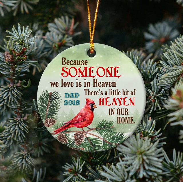 Because Someone We Love Is In Heaven There's A Little Bit Of Heaven In Our Home Cardinals Memorial Christmas Ornament