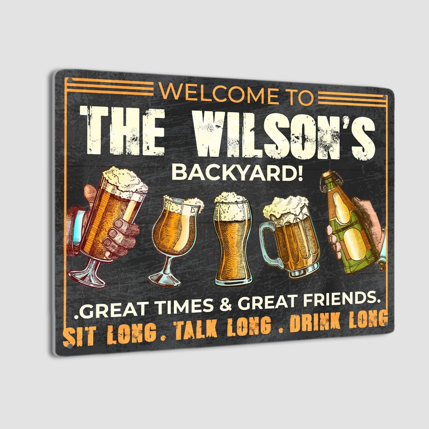 Custom Backyard Sign, Great Time And Great Friend, Sit Long, Talk Long, Drink Long