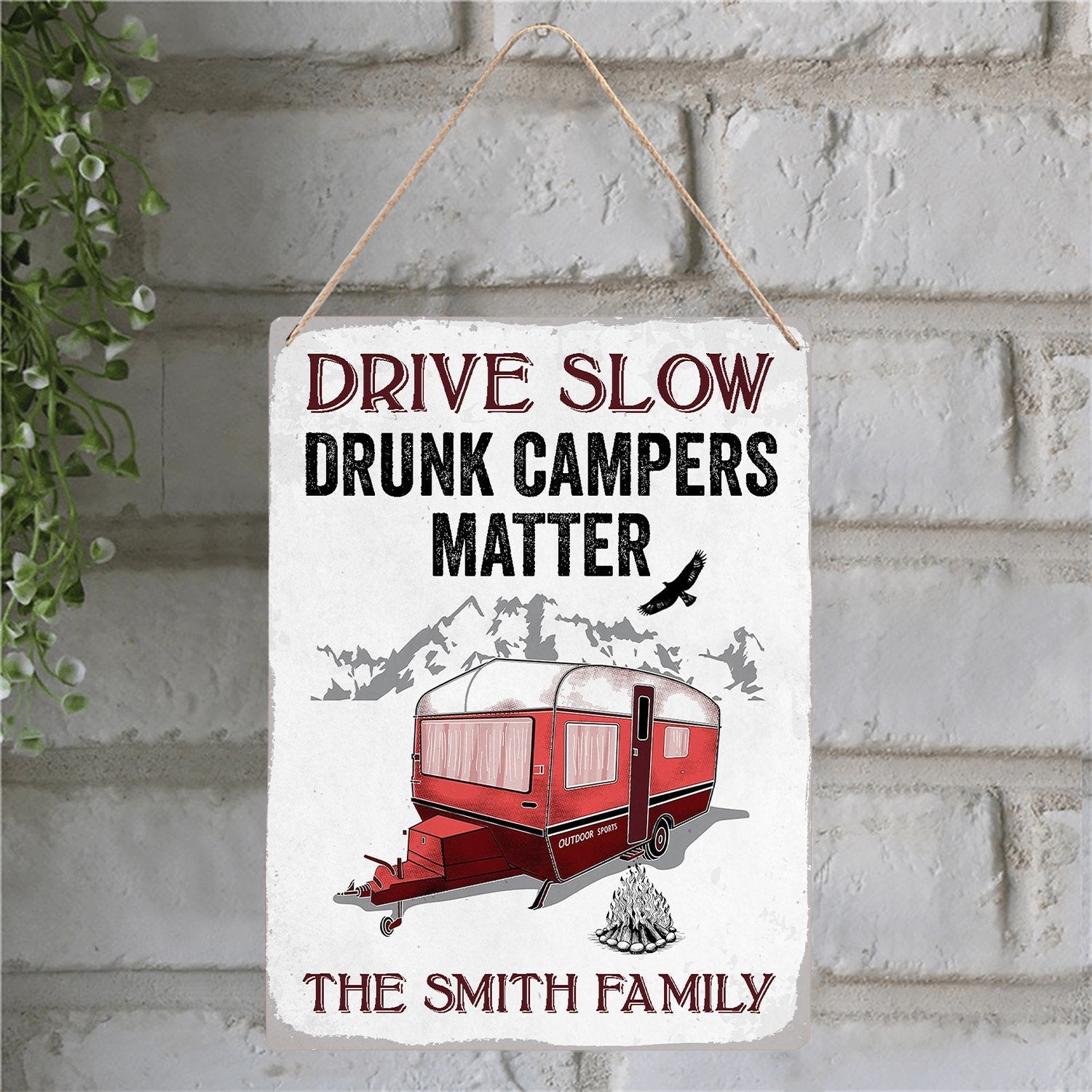 Custom Camp Sign, Drive Slow Drunk Campers Matter