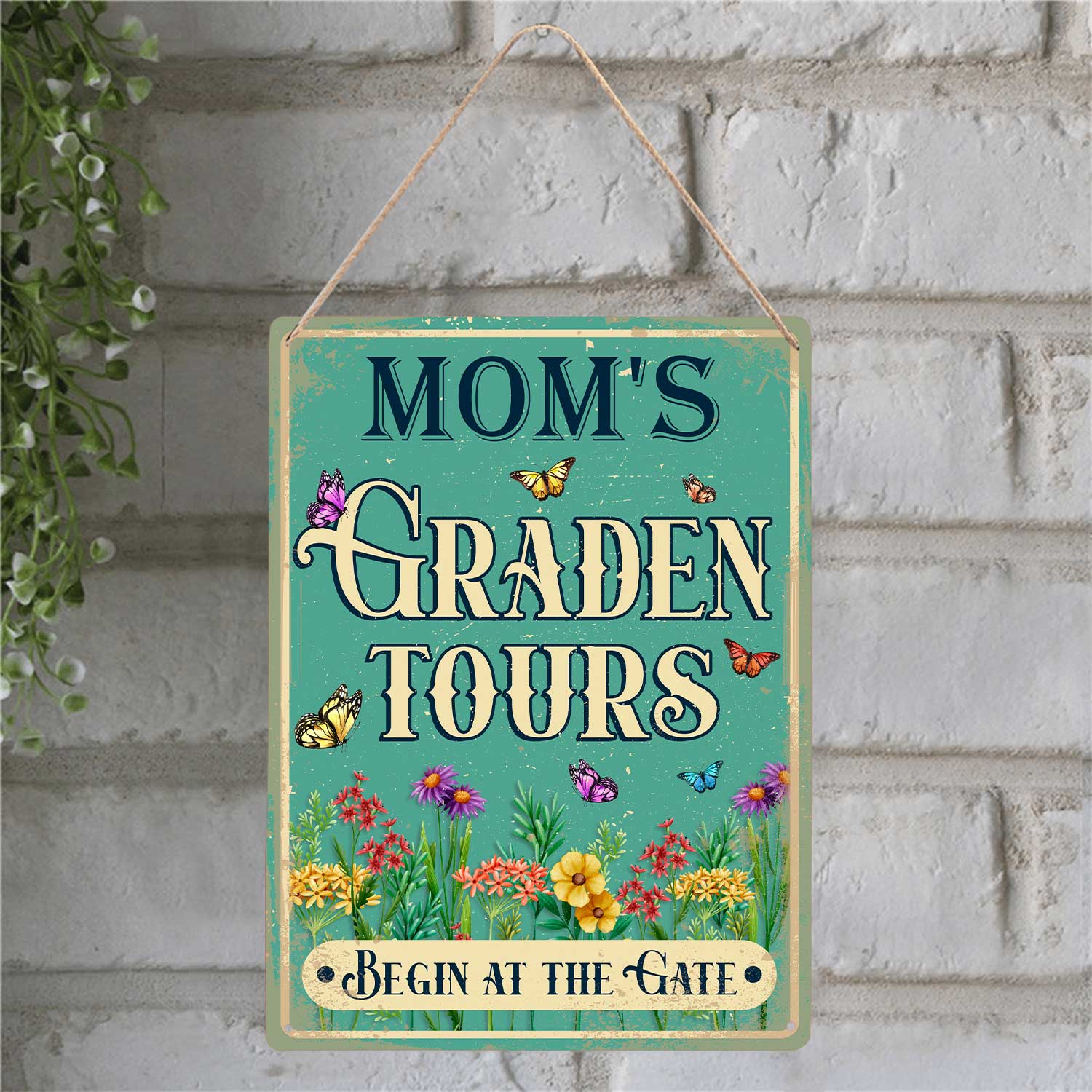 Customized Metal Sign, Garden Tours Begin At The Gate
