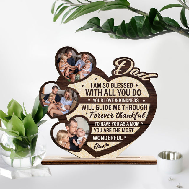 Dad I Am So Blessed With All You Do, Custom Photo, Wooden Plaque 3 Layers