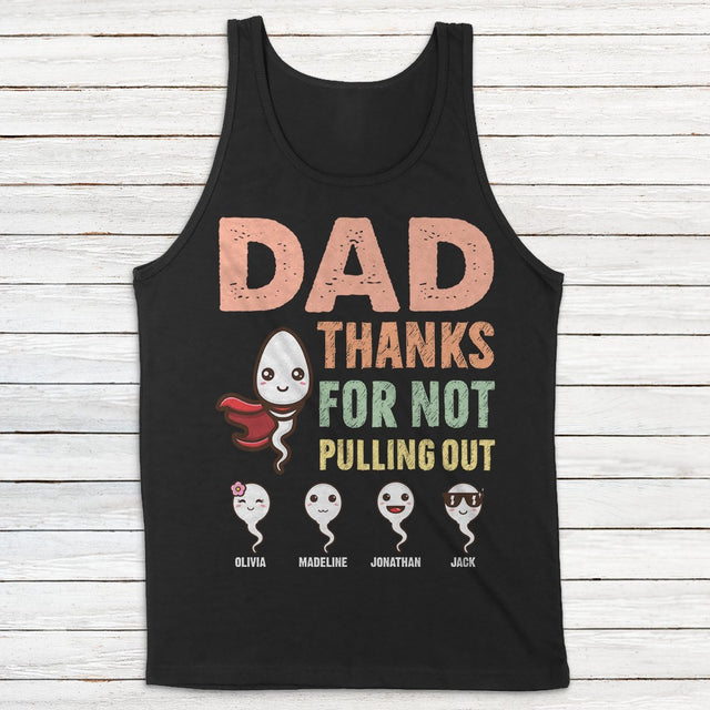 Daddy Thanks For Not Pulling Out Personalized Shirt
