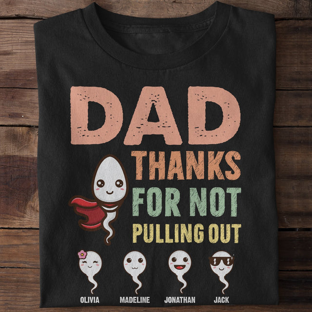 Daddy Thanks For Not Pulling Out Personalized Shirt