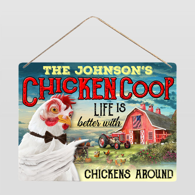 Chicken Coop Life Is Better With Chicken Around, Customized Metal Sign