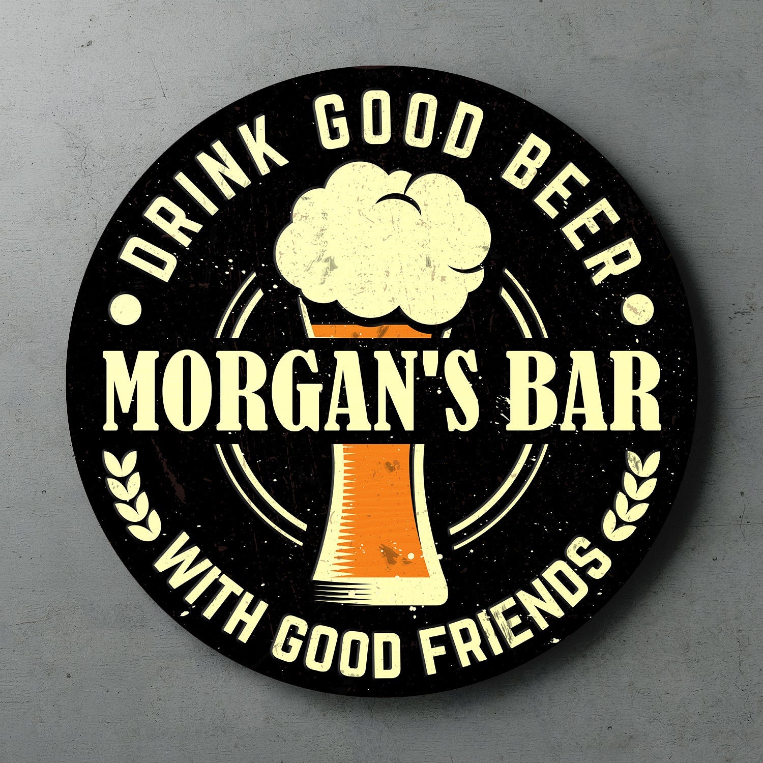 Drink Good Beer With Good Friends, Custom Round Sign