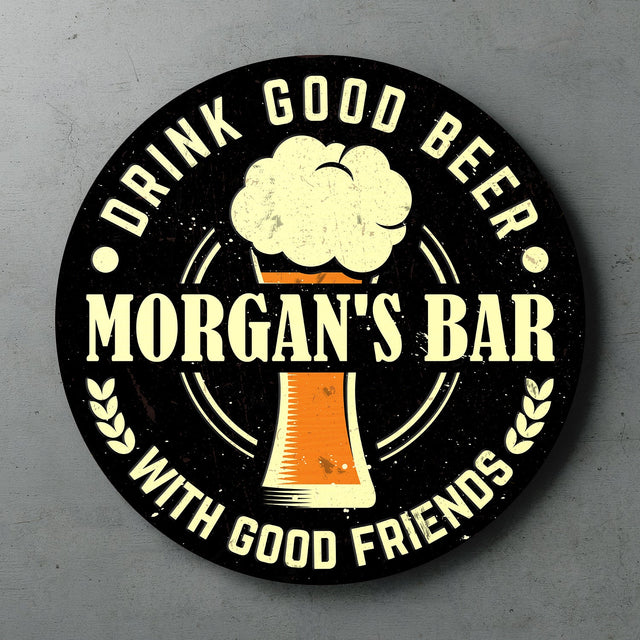 Drink Good Beer With Good Friends, Custom Round Sign