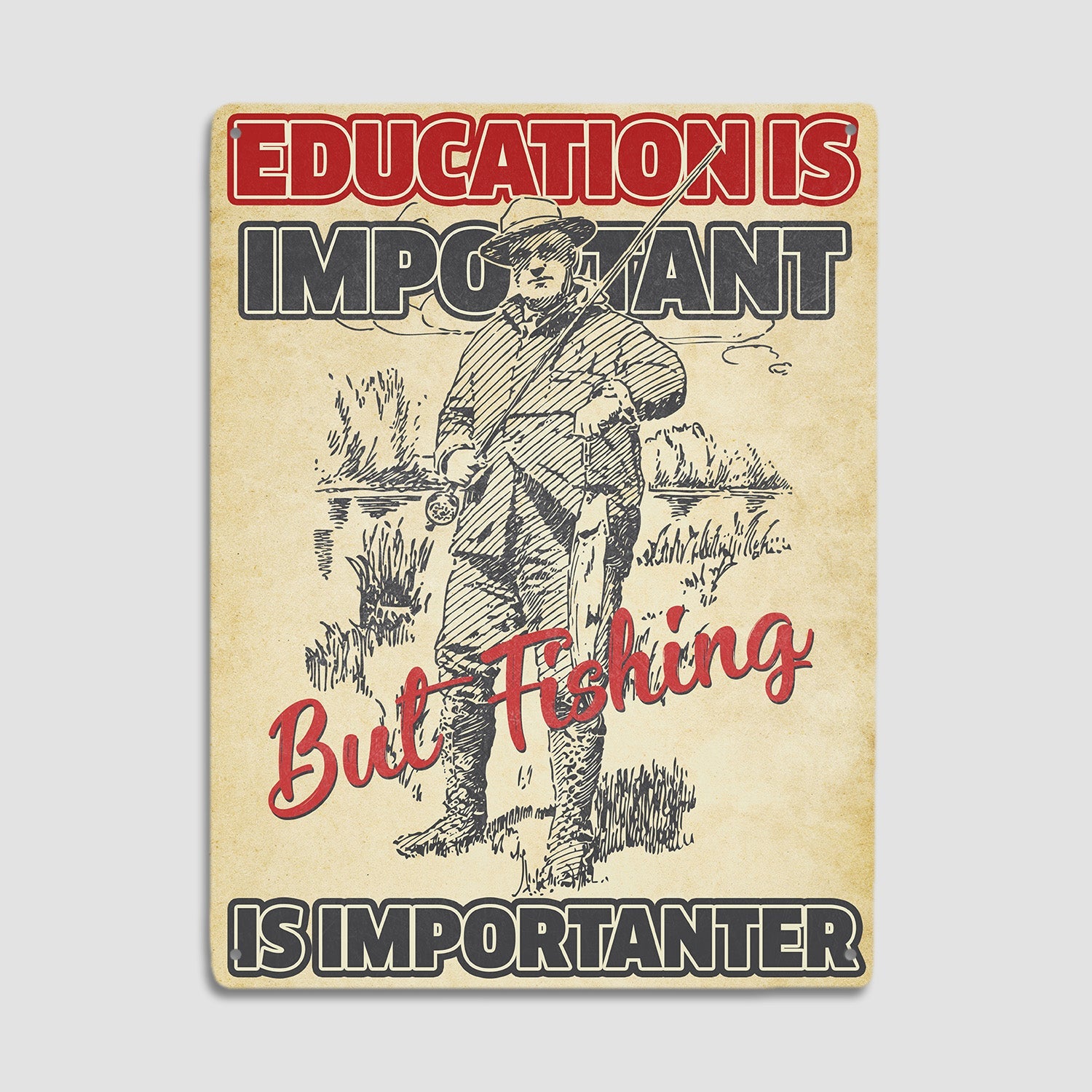 Education Is Important, But Fishing Is Importanter, Metal Signs