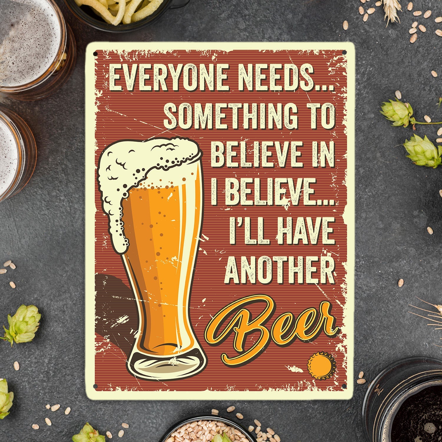 Everyone Needs... Something To Believe In Believe... I'll Have Another Beer