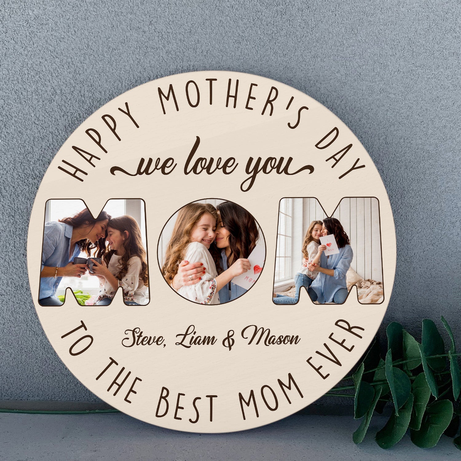 Happy Mother's Day To The Best Mom Ever, Custom Photo Collage, Round Wood Sign