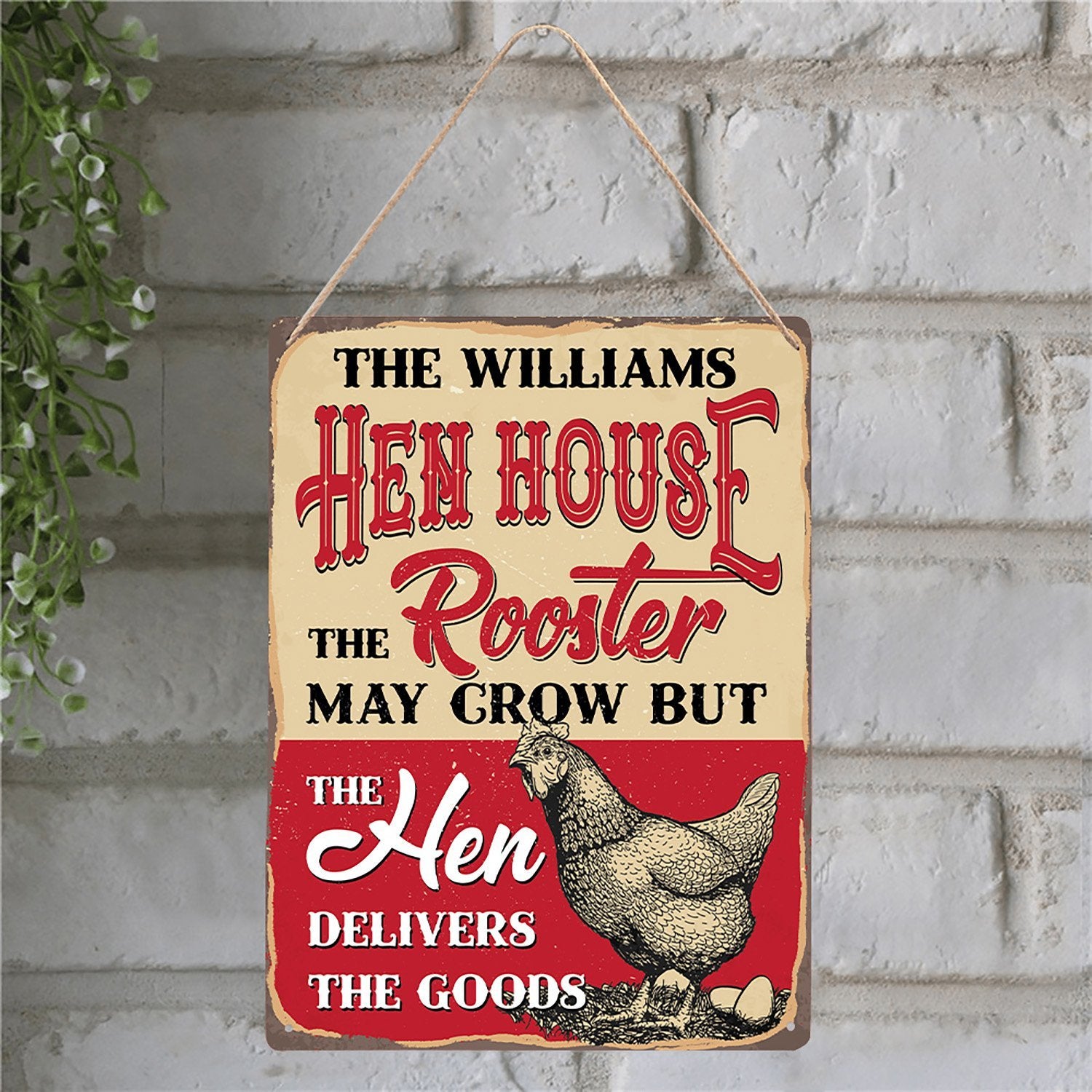 Hen House The Rooster May Grow But The Hen Delivers The Goods, Customized Farm Sign