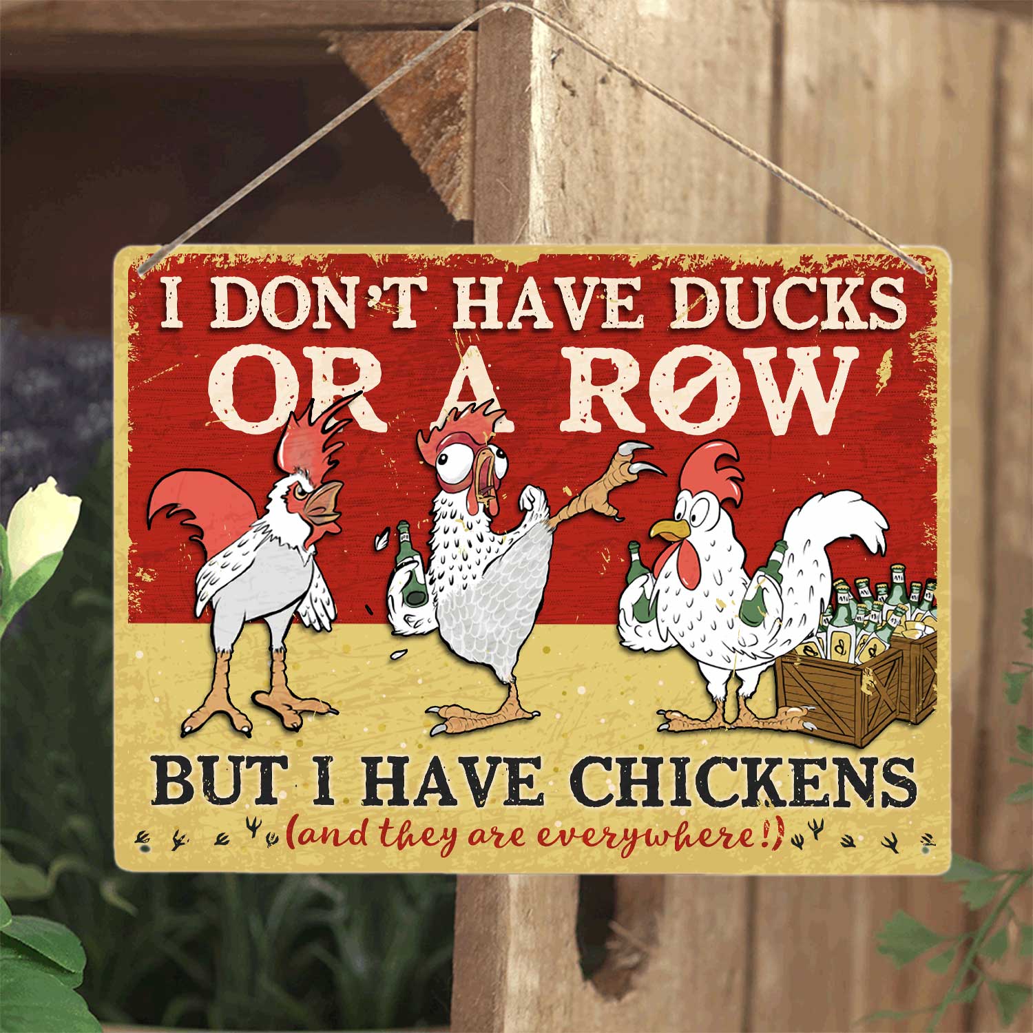 I Don't Have Ducks Or A Row But I Have Chickens, Metals Sign