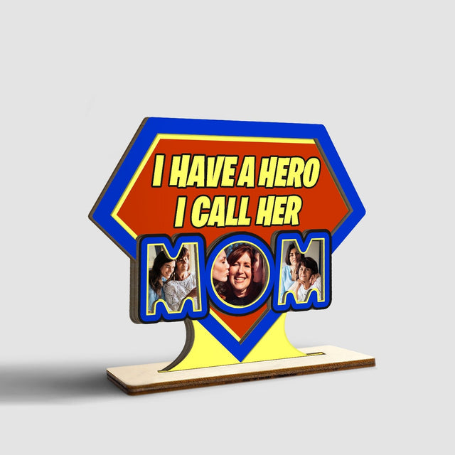 I Have A Hero I Call Her Mom, Custom Photo, Wooden Plaque 3 Layers