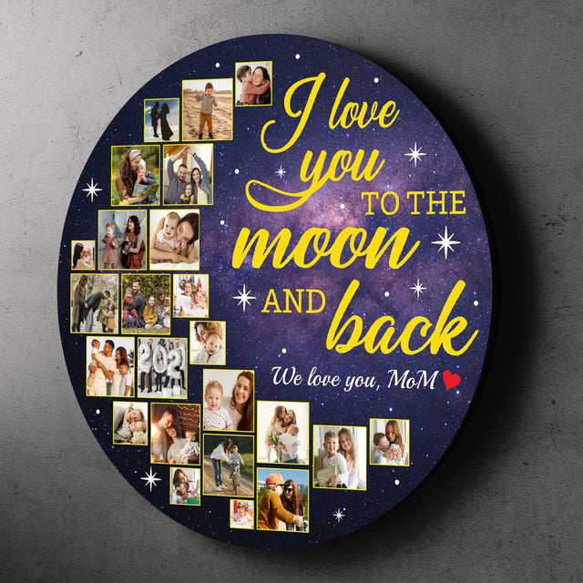 I Love You To The Moon And Back, Custom Photo Collage, Round Wood Sign