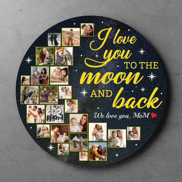 I Love You To The Moon And Back, Custom Photo Collage, Round Wood Sign