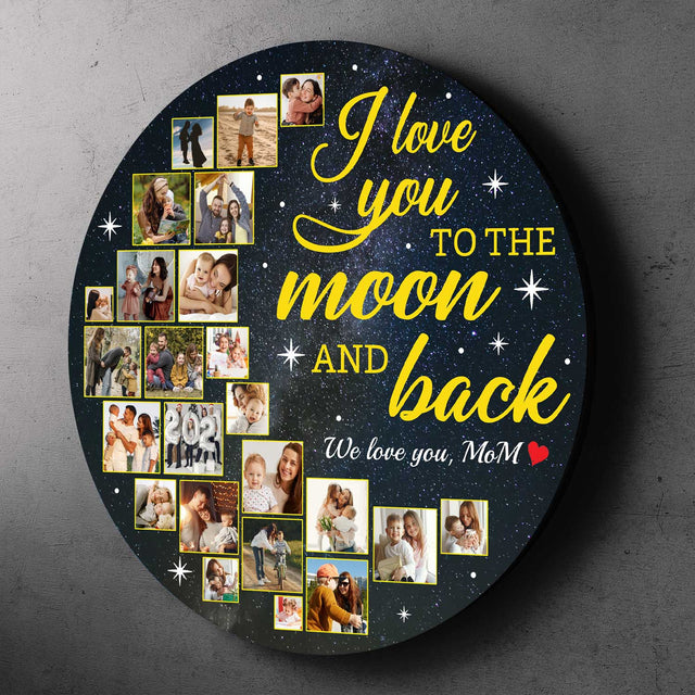 I Love You To The Moon And Back, Custom Photo Collage, Round Wood Sign