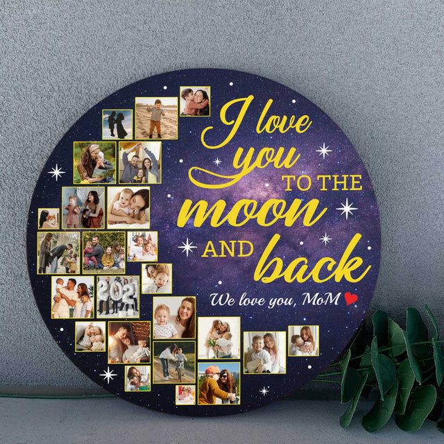 I Love You To The Moon And Back, Custom Photo Collage, Round Wood Sign