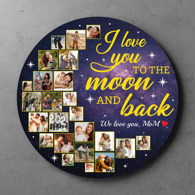 I Love You To The Moon And Back, Custom Photo Collage, Round Wood Sign