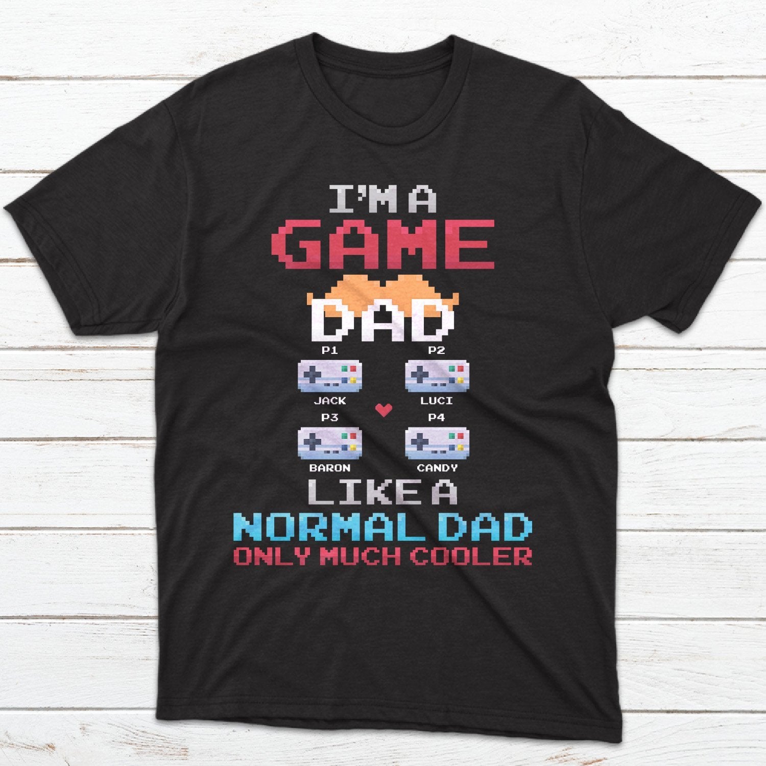 I'm A Game Dad Like A Normal Dad Only Much Cooler Personalized Shirt