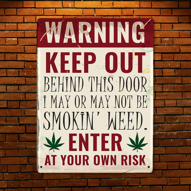 Keep Out Behind This Door I May Or May Not Be Smokin' Weed, Metal Signs