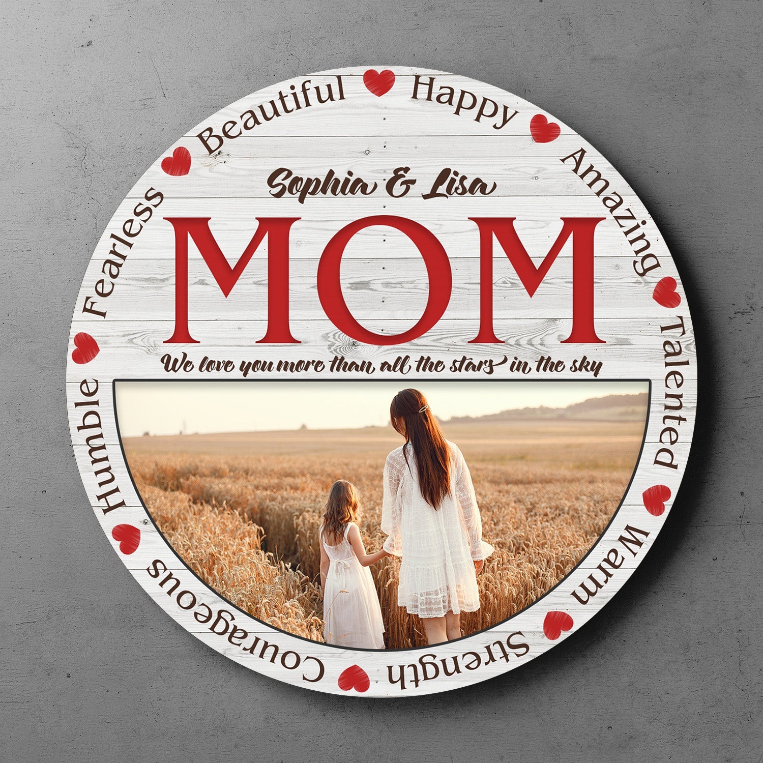 Mom, Fearless, Beautiful, Happy, Amazing, Talented, Warm, Strength, Courageous, Humble, Custom Photo, Personalized Name, Round Wood Sign