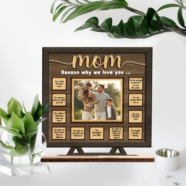 Mom Reason Why We Love You, Custom Photo, Wooden Plaque 3 Layers