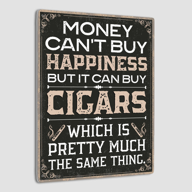 Money Can't Buy Happiness But It Can Buy Cigars, Metal Signs