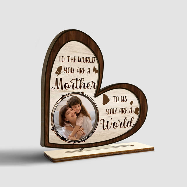 Mother You Are The World, Custom Photo, Wooden Plaque 3 Layers