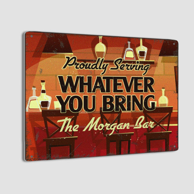 Proudly Serving Whatever You Bring, Custom Metal Signs
