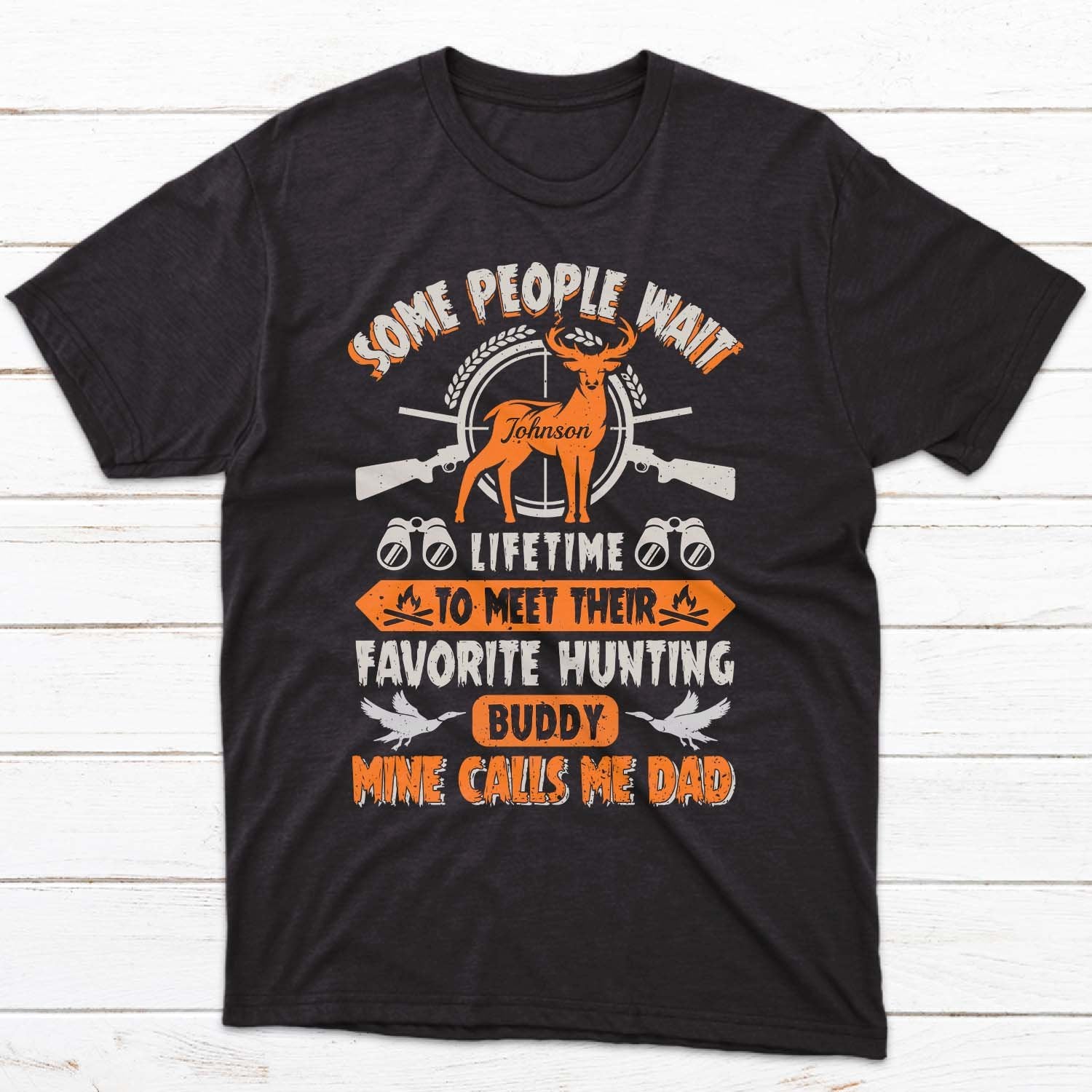 Some People Wait Lifetime To Meet Their Favorite Hunting Buddy Mine Call Me Dad Personalized Shirt