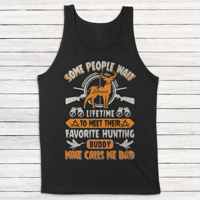 Some People Wait Lifetime To Meet Their Favorite Hunting Buddy Mine Call Me Dad Personalized Shirt