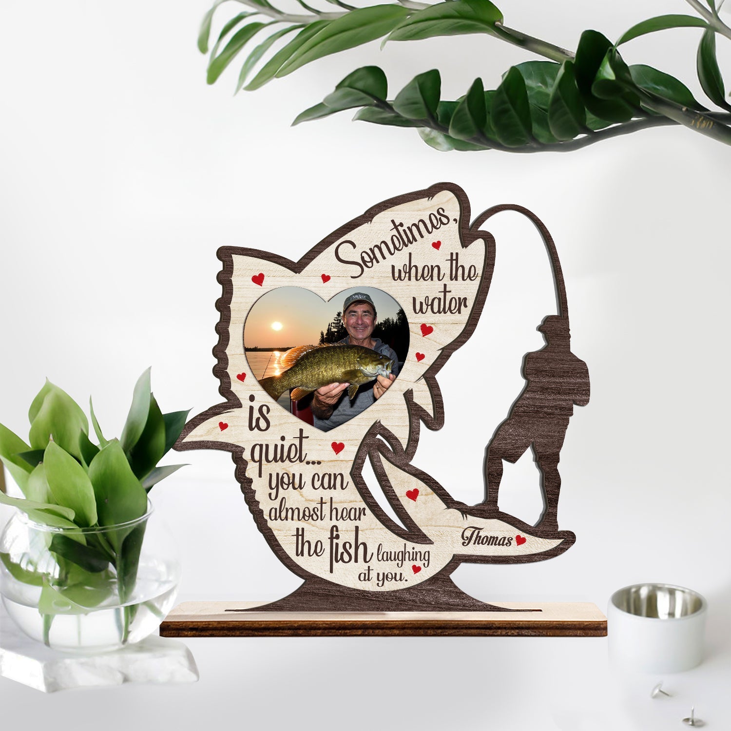 Sometimes When The Water It Quiet... You Can Almost Hear The Fish Laughing At You, Custom Photo And Text, Wooden Plaque 3 Layers