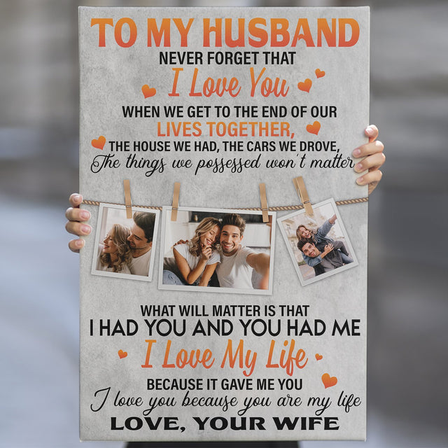 To My Husband, I Had You And You Had Me I Love My Life, Because It Gave Me You, Custom Photo And Text Canvas Art Print