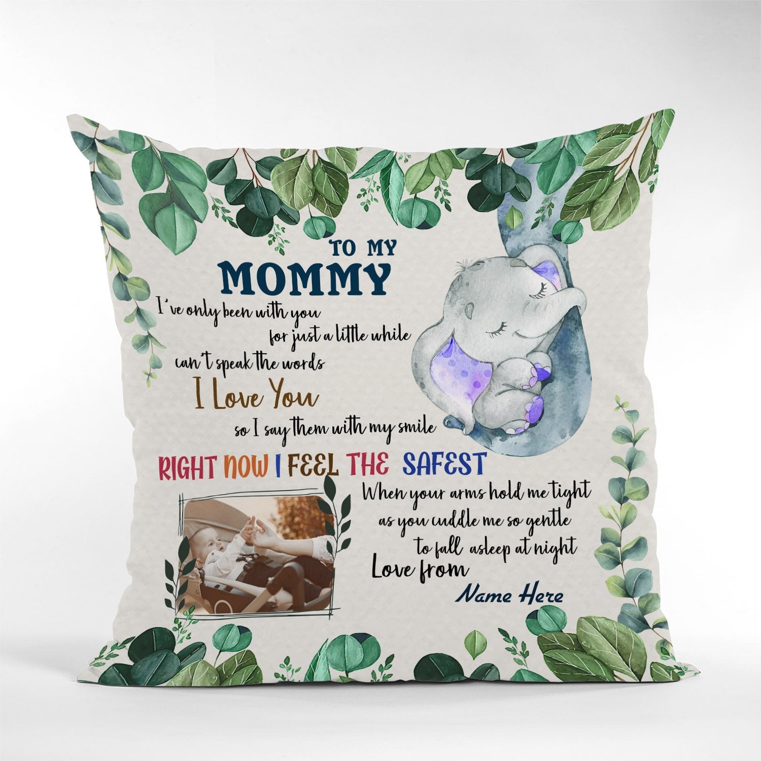 To My Mommy, I Love You, Right Now I Feel The Safest, Custom Photo Pillow