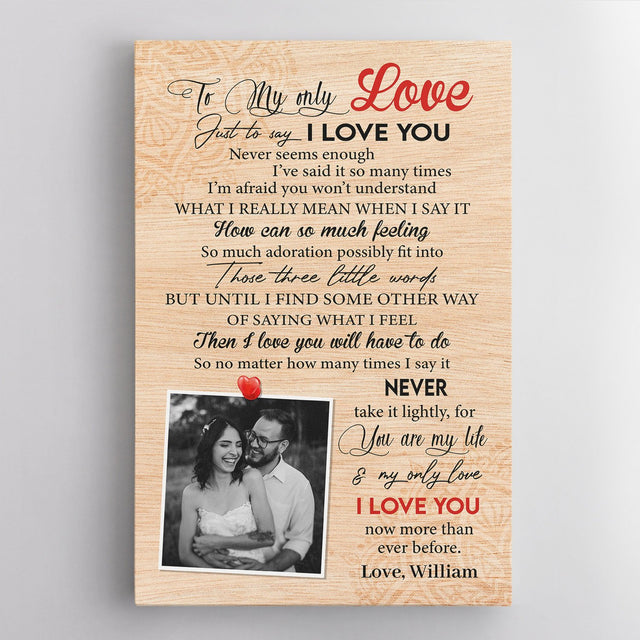 To My Only Love Just To Say I Love You, Custom Photo Canvas Art Print