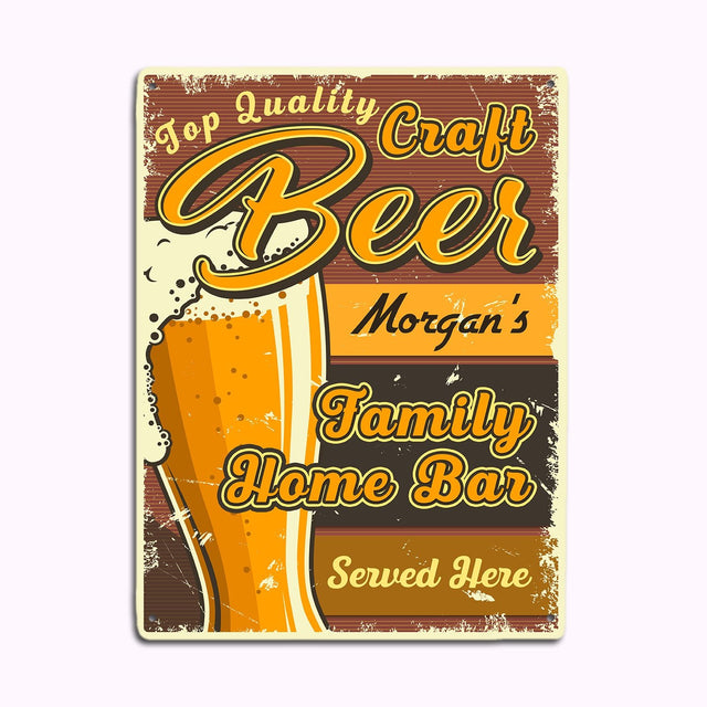 Top Quality Craft Beer, Family Home Bar, Served Here, Custom Metal Signs