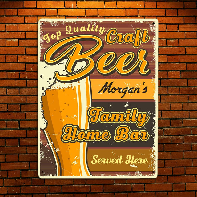 Top Quality Craft Beer, Family Home Bar, Served Here, Custom Metal Signs